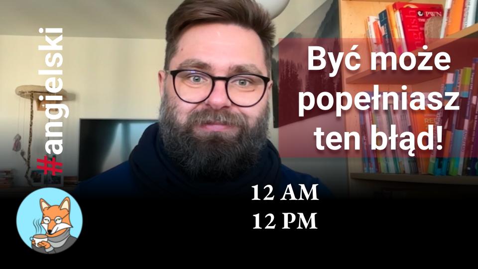12 AM VS 12 PM